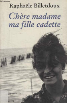 CHERE MADAME MA FILLE CADETTE.. BILLETDOUX RAPHAELE.