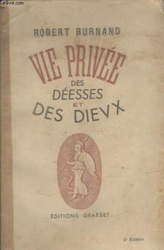 VIE PRIVEE DES DEESSES ET DES DIEUX.. BURNAND ROBERT.