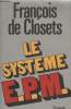 LE SYSTEME E.P.M.. CLOSETS FRANCOIS DE.