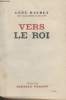 VERS LE ROI.. DAUDET LEON .