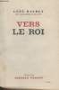 VERS LE ROI.. DAUDET LEON .