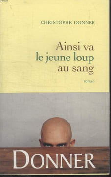 AINSI VA LE JEUNE LOUP AU SANG.. DONNER CHRISTOPHE.