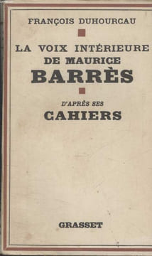 LA VOIX INTERIEURE DE MAURICE BARRES.D APRES SES CAHIERS.. DUHOURCAU FRANCOIS.