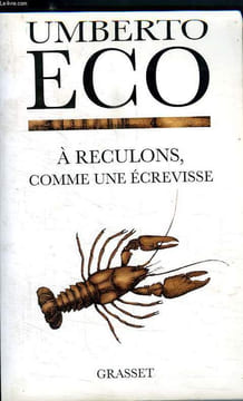 A RECULONS,COMME UNE ECREVISSE.GUERRES CHAUDES ET POPULISME MEDIATIQUE.. ECO UMBERTO.