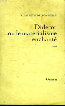 DIDEROT OU LE MATERIALISME ENCHANTE.. FONTENAY ELISABETH.