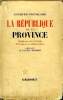 LA REPUBLIQUE DE LA PROVINCE.ORIGINE DES PARTIS FRESQUES ET SILHOUETTES.PREFACE DE LUCIEN ROMIER.. FOURCADE JACQUES.