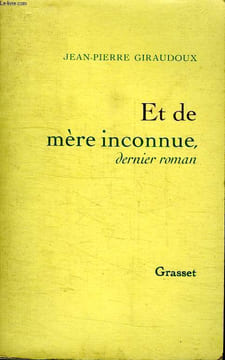 ET DE MERE INCONNUE,DERNIER ROMAN.. GIRAUDOUX JEAN-PIERRE.