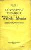 LA VOCATION THEATRALE DE WILHELM MEISTER.PREMIERE VERSION DE WILHELM MEISTER ERCITE PAR GOETHE DANS SA JEUNESSE.. GOETHE.