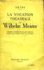 LA VOCATION THEATRALE DE WILHELM MEISTER.PREMIERE VERSION DE WILHELM MEISTER ERCITE PAR GOETHE DANS SA JEUNESSE.. GOETHE.