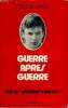 "GUERRE APRES GUERRE. SUITE DE "" LA GUERRE A NEUF ANS"".". JARDIN PASCAL.