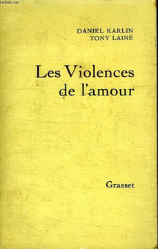 LES VIOLENCES DE L AMOUR.. KARLIN DANIEL ET TONY LAINE.