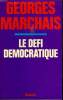 LE DEFI DEMOCRATIQUE.. MARCHAIS GEORGES.