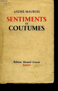 SENTIMENTS ET COUTUMES. LE MARIAGE-LES PARENTS ET ENFANTS-L AMITIE-LE METIER ET LA CITE-L BONHEUR.. MAUROIS ANDRE.