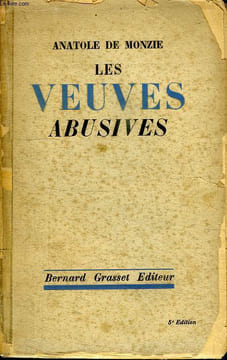LES VEUVES ABUSIVES.. MONZIE ANATOLE DE.