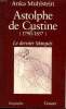 ASTOLPHE DE CUSTINE 1790-1857. LE DERNIER MARQUIS.. MUHLSTEIN ANKA.