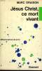 JESUS CHRIST, CE MORT VIVANT. METAMORPHOSE DE LA FOI.. ORAISON MARC.