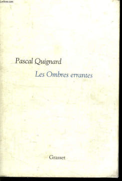 LES OMBRES ERRANTES.. QUIGNARD PASCAL.