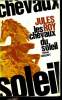 LES CHEVAUX DU SOLEIL.. ROY JULES.