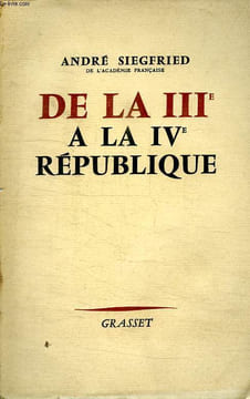 DE LA IIIe A LA IVe REPUBLIQUE.. SIEGFRIED ANDRE.
