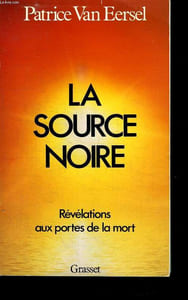 LA SOURCE NOIRE. REVELATIONS AUS PORTES DE LA MORT.