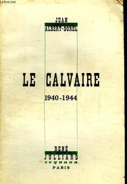LE CALVAIRE. 1940 - 1944. ALBERT - SOREL JEAN.