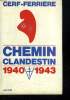 CHEMIN CLANDESTIN. 1940 - 1943.. CERF FERRIERE.
