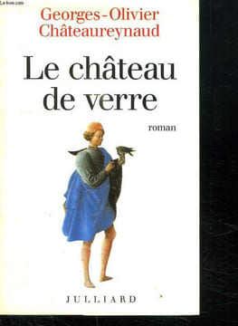 LE CHATEAU DE VERRE.. CHATEAUREYNAUD GEORGES OLIVIER.