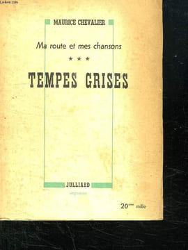 MA ROUTE ET MES CHANSONS. TEMPES GRISES.. CHEVALIER MAURICE.
