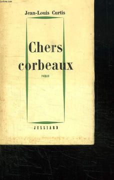 CHERS CORBEAUX.. CURTIS JEAN LOUIS.