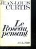 LE ROSEAU PENSANT.. CURTIS JEAN LOUIS.