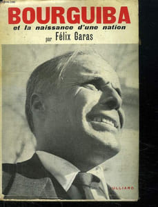 BOURGUIBA ET LA NAISSANCE D UNE NATION.