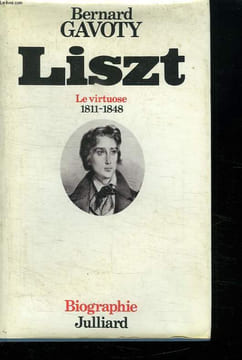 LISZT. LE VIRTUOSE 1811 / 1848.. GAVOTY BERNARD.