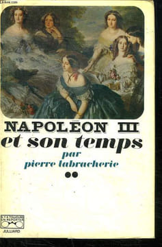 NAPOLEON III ET SON TEMPS.. LABRACHERIE PIERRE.
