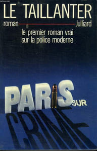 PARIS SUR CRIME. LE PREMIER ROMAN VRAI SUR LA POLICE MODERNE.