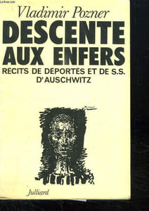 DESCENTE AUX ENFERS. RECITS DE DEPORTES ET DE SS D AUSCHWITZ.