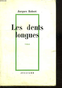 LES DENTS LONGUES.. ROBERT JACQUES.