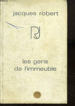 LES GENS DE L IMMEUBLE.. ROBERT JACQUES.