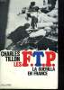 LES F . T . P. LA GUERILLA EN FRANCE.. TILLON CHARLES.