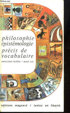 PHILOSOPHIE, EPISTEMOLOGIE PRECIS DE VOCABULAIRE.. BARTHOLY MARIE CLAUDE ET PASCAL ACOT.