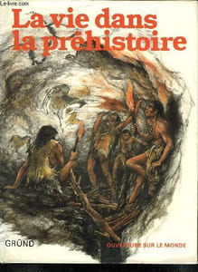 LA VIE DANS LA PREHISTOIRE.