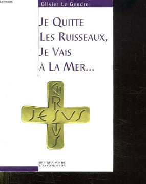 JE QUITTE LES RUISSEAUX, JE VAIS A LA MER.... LE GENDRE OLIVIER.