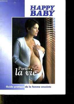 HAPPY BABY. GUIDE PRATIQUE DE LA FEMME ENCEINTE.. COLLECTIF.