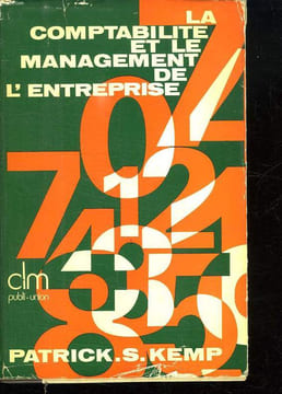 LA COMPTABILITE ET LE MANAGEMENT DE L ENTREPRISE.. KEMP PATRICK S.