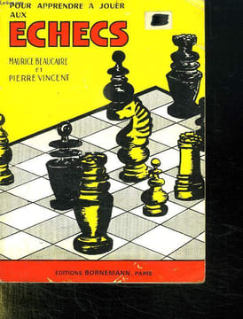 POUR APPRENDRE A JOUER AUX ECHECS.. BEAUCAIRE MAURICE ET VINCENT PIERRE.