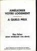 AMELIORER VOTRE LOGEMENT. A QUELS PRIX. DES FICHES POUR ANALYSER VOS DEVIS.. AGENCE NATIONALE POUR L AMELIORATION DE L HABITAT.