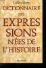 DICTIONNAIRE DES EXPRESSIONS NEES DE L HISTOIRE.. HENRY GILLES.