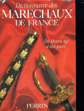 DICTIONNAIRE DES MARECHAUX DE FRANCE. DU MOYEN AGE A NOS JOURS.. COLLECTIF.