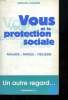 VOUS ET LA PROTECTION SOCIALE. MALADIE. FAMILLE. VIEILLESSE.. LARGUEZE BERNARD.