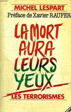 LA MORT AURA LEURS YEUX. LES TERRORISMES.. LESPART MICHEL.