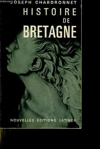 HISTOIRE DE BRETAGNE. NAISSANCE ET VIE D UNE NATION.